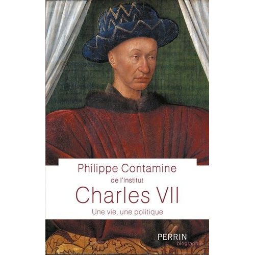 Charles Vii - Une Vie, Une Politique