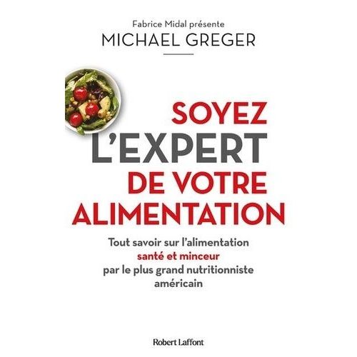 Soyez L'expert De Votre Alimentation - Tout Savoir Sur L'alimentation Santé Et Minceur Par Le Plus Grand Nutritionniste Américain