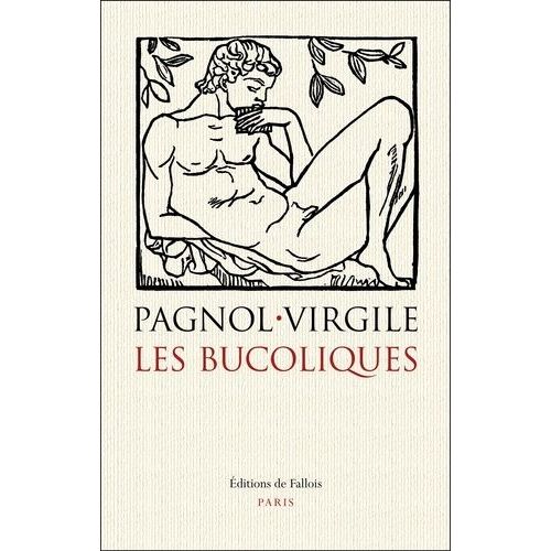 Les Bucoliques - Suivi De La Pastorale Dans L'art Occidental De L'antiquité À L'époque Classique