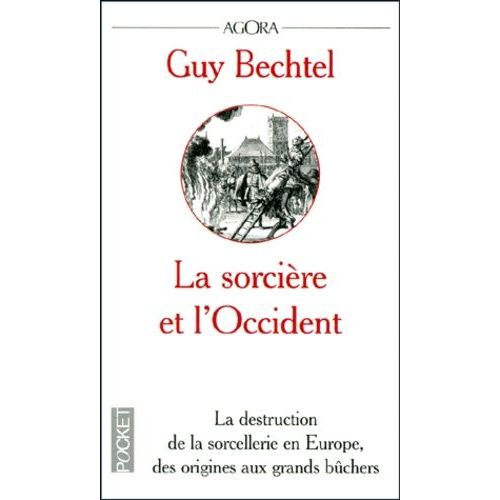 La Sorcière Et L'occident - La Destruction De La Sorcellerie En Europe, Des Origines Aux Grands Bûchers