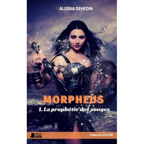 La Prophétie Des Songes: Morpheus, T.1