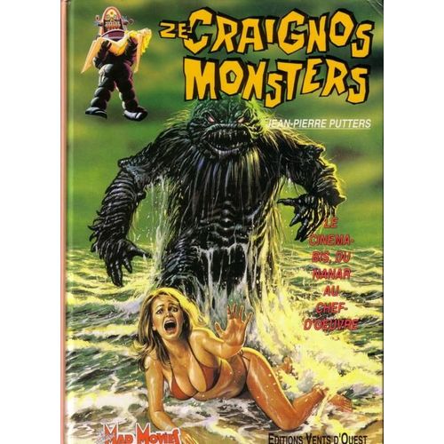 Ze Craignos Monsters - Le Cinéma-Bis Du Nanar Au Chef-D'oeuvre