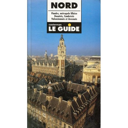 Nord - Flandre, Métropole Lilloise, Douaisis, Cambrésis, Valenciennois Et Avesnois