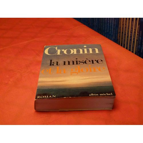 La Misere Et La Gloire . . . Roman . . . Archibald - Joseph Cronin . 1896 - 1981 . Ecrivain Ecossais . . . Editions Albin Michel . 1970 .