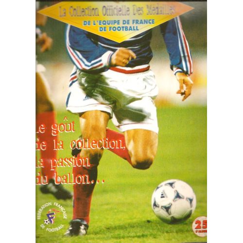La Collection Officielle Des Médailles De L'Équipe De France 1998 De Football. Fff. Le Goût De La Collection, La Passion Du Ballon.