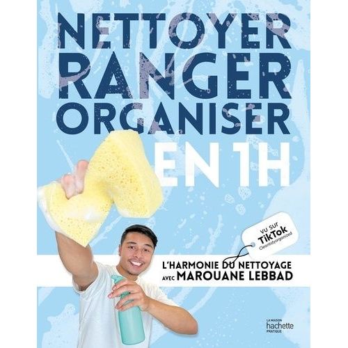 Nettoyer, Ranger, Organiser En 1h - L'harmonie Du Nettoyage Avec Marouane Lebbad