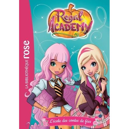Regal Academy - Tome 1 - L'école Des Contes De Fées