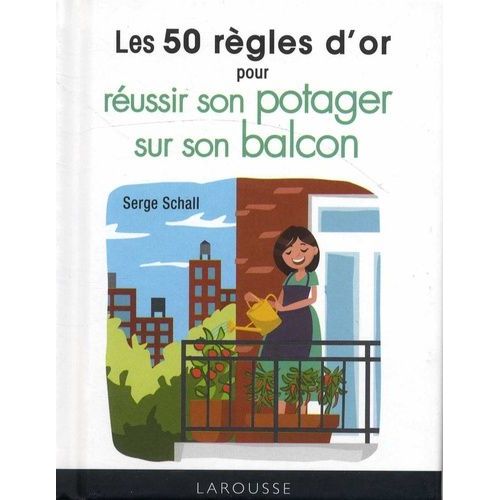 Les 50 Règles D'or Pour Réussir Son Potager Sur Son Balcon