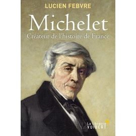 Michelet, Créateur De L'histoire De France - Cours Au Collège De France, 1943-1944