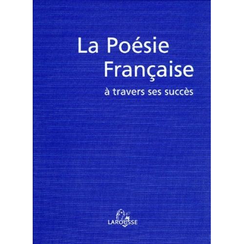La Poesie Francaise A Travers Ses Succes - Du Moyen Age À Nos Jours