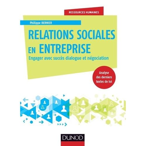 Relations Sociales En Entreprise - Engager Avec Succès Dialogue Et Négociation