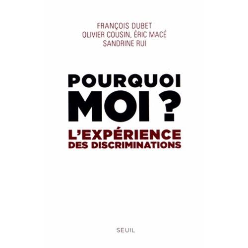 Pourquoi Moi ? - L'expérience Des Discriminations