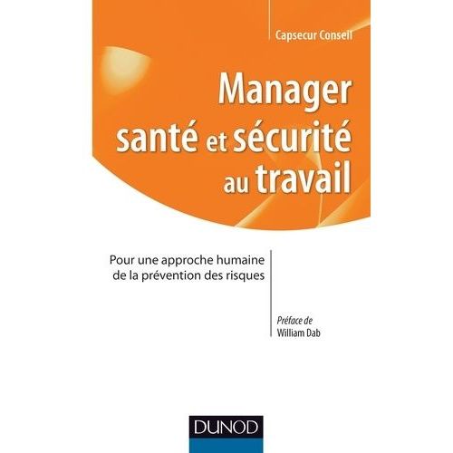 Manager - Santé Et Sécurite Au Travail - Pour Une Approche Humaine De La Prévention Des Risques
