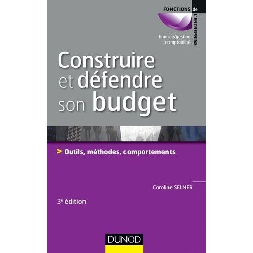 Construire Et Défendre Son Budget - Outils, Méthodes, Comportements