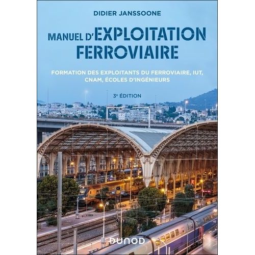 Manuel D'exploitation Ferroviaire - Formation Des Exploitants Du Ferroviaire, Iut, Cnam, Écoles D'ingénieurs