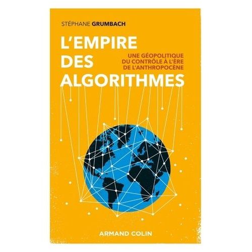 L'empire Des Algorithmes - Une Géopolitique Du Contrôle À L'ère De L'anthropocène