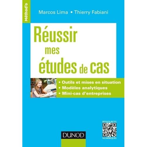 Réussir Mes Études De Cas - Outils Et Mises En Situation, Modèles Analytiques, Mini-Cas D'entreprises