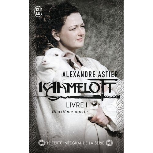 Kaamelott - Tome 1 - Deuxième Partie - Episodes 51 À 100