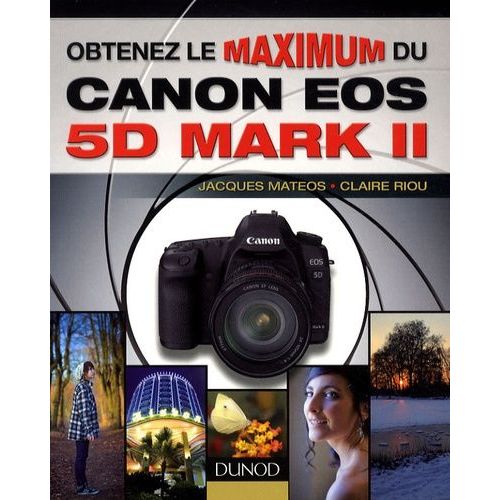 Obtenez Le Maximum Du Canon Eos 5d Mark Ii