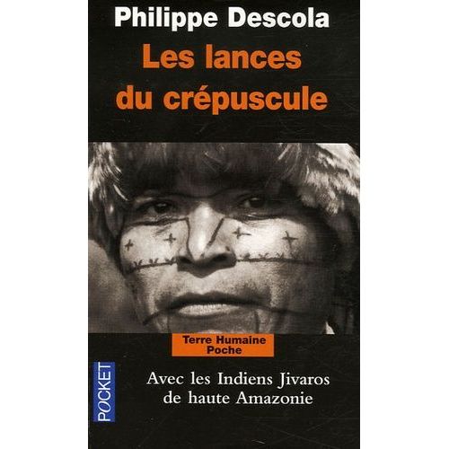 Les Lances Du Crépuscule - Relations Jivaros, Haute-Amazonie