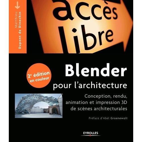 Blender Pour L'architecture - Conception, Rendu, Animation Et Impression 3d De Scènes Architecturales