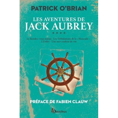 Les Aventures De Jack Aubrey - Tome 4 - Le Rendez-Vous Malais - Les Tribulations De La "Muscade" - L'exilée - Une Mer Couleur De Vin