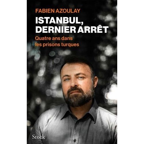 Istanbul, Dernier Arrêt - Quatre Ans Dans Les Prisons Turques