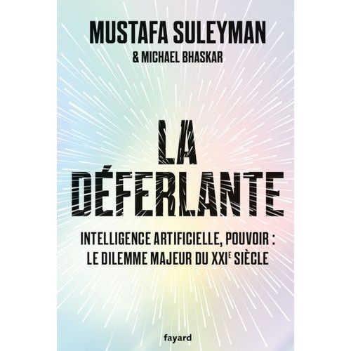 La Déferlante - Technologie, Pouvoir Et Le Dilemme Majeur Du Xxie Siècle