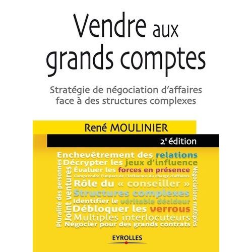 Vendre Aux Grands Comptes - Stratégie De Négociation D'affaires Face À Des Structures Complexes