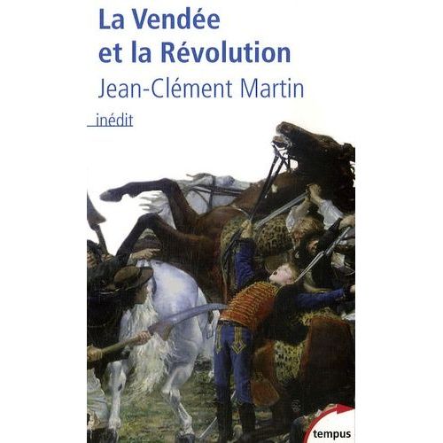 La Vendée Et La Révolution - Accepter La Mémoire Pour Écrire L'histoire