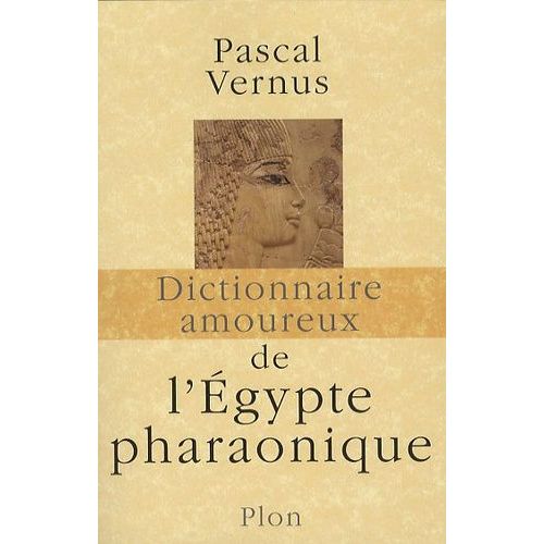 Dictionnaire Amoureux De L'egypte Pharaonique