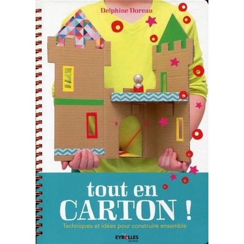 Tout En Carton ! - Techniques Et Idées Pour Construire Ensemble
