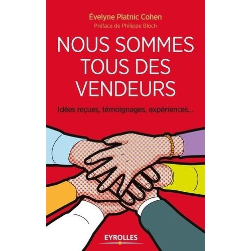 Nous Sommes Tous Des Vendeurs - Idées Reçues, Témoignages, Expériences
