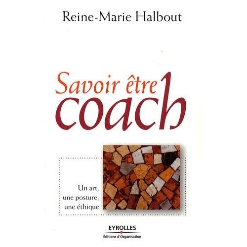 Savoir Être Coach - Un Art, Une Posture, Une Éthique