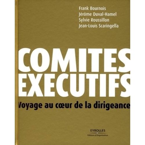 Comités Exécutifs - Voyage Au Coeur De La Dirigeance