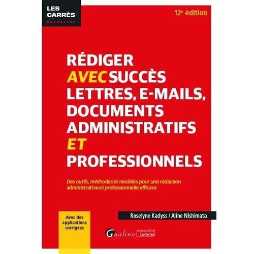 Rédiger Avec Succès Lettres, E-Mail, Documents Administratifs Et Professionnels
