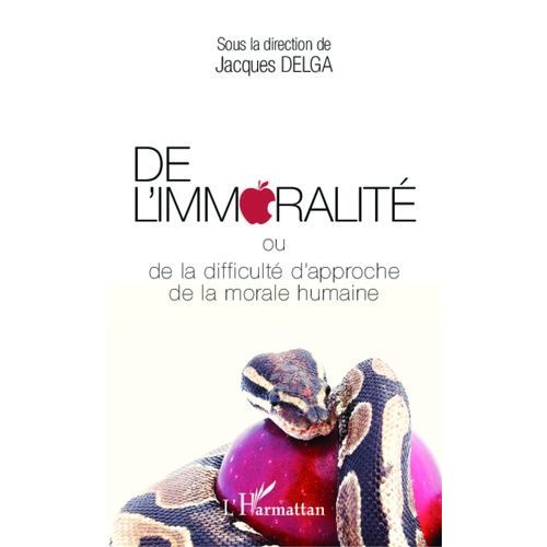De L'immoralité Ou De La Difficulté D'approche De La Morale Humaine