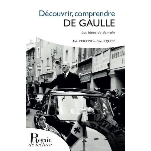 Découvrir, Comprendre De Gaulle - Les Idées De Demain