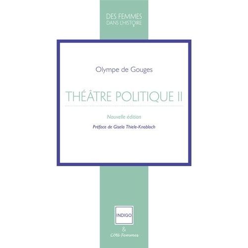Théatre Politique - Tome 2, L'homme Généreux - Les Démocrates Et Les Aristocrates - La Nécessité Du Divorce - La France Sauvée - Le Prélat D'autrefois