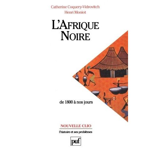 L'afrique Noire De 1800 À Nos Jours