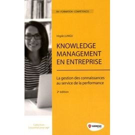 Knowledge Management En Entreprise - La Gestion Des Connaissances Au Service De La Performance