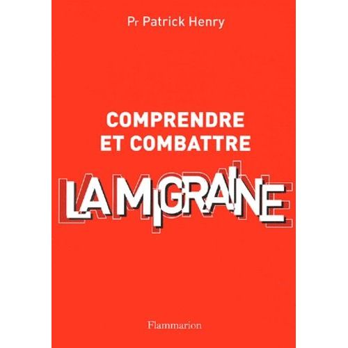 Comprendre Et Combattre La Migraine