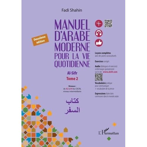 Manuel D'arabe Moderne Pour La Vie Quotidienne Al-Sifr - Tome 2, De A2 À B1 Du Cecrl Niveau Intermédiaire