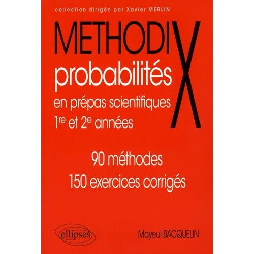 Probabilités En Prépas Scientifiques 1re Et 2e Années - 90 Méthodes, 150 Exercices Corrigés