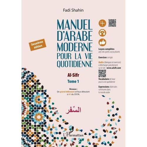 Manuel D'arabe Moderne Pour La Vie Quotidienne Al-Sifr - Tome 1, De Grand Débutant Et Faux Débutant À A1 Du Cecrl