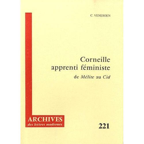 Corneille Apprenti Féministe - De Mélite Au Cid