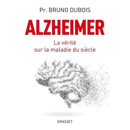 Alzheimer - La Vérité Sur La Maladie Du Siècle