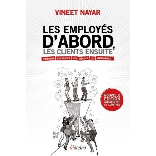 Les Employés D'abord, Les Clients Ensuite - Comment Renverser Les Règles Du Management