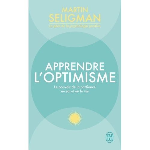 Apprendre L'optimisme - Le Pouvoir De La Confiance En Soi Et En La Vie