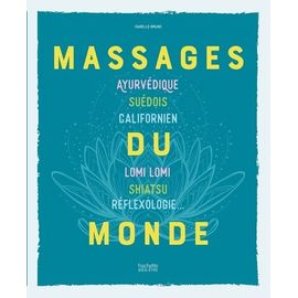 Massages Du Monde - Ayurvédique, Suédois, Californien, Lomi Lomi, Shiatsu, Réflexologie